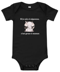 Baby bébé ''Si je suis si mignonne, c'est grace à maman'' édition limitée