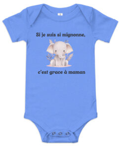 Baby bébé ''Si je suis si mignonne, c'est grace à maman'' édition limitée