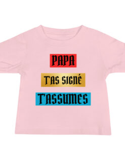 T-shirt bébé "Papa, t’as signé, t’assumes"