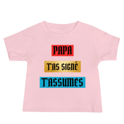 T-shirt bébé "Papa, t’as signé, t’assumes"