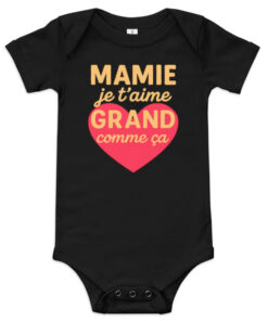 Body bébé ''Mamie je t'aime grand comme ça" Edition limitée