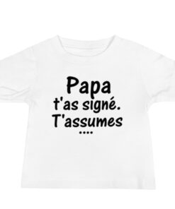 T-shirt bébé "Papa, t’as signé, t’assumes" édition limitée