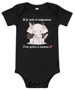 Body bébé “Si je suis si mignonne, c’est grâce à maman ❤️” Edition limitée